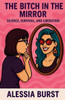 The Bitch in the Mirror: Silence, Survival, and Liberation