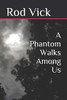 A Phantom Walks Among Us