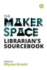 The Makerspace Librarian's Sourcebook