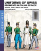 Uniforms of Swiss Regiments in Italian service: Naples, Rome, Venice and Savoy (Soldiers, weapons & uniforms - GEN)
