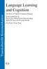Language Learning and Cognition: The Basics of Cognitive Language Pedagogy. with Contributions by Kees de Bot, Marina Foschi, Marianne Hepp, Sabine de