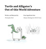 Turtle and Alligator's Out of this World Adventure