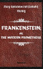 FRANKENSTEIN; OR, THE MODERN PROMETHEUS. by Mary Wollstonecraft (Godwin) Shelley: ( The 1818 Text - The Complete Uncensored Edition - by Mary Shelley ) Hardcover