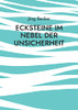 Ecksteine im Nebel der Unsicherheit: Netzwerk-Storytelling (German Edition)