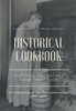 Historical Cookbook: Histories And Recipes From 1700 - 2000