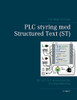 PLC styring med Structured Text (ST), V3: IEC 61131-3 og best practice ST-programmering (Danish Edition)