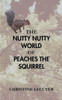 The Nutty Nutty World of Peaches the Squirrel