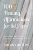 100 Healing Affirmations for Self-Love: Daily Quotes for Confidence, Inner Peace & Emotional Growth