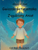 Gwiazda Betlejemska i Zagubiony Aniol: Cykl Bajek Religijnych