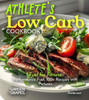Athlete's Low Carb Cookbook: Fuel for Fitness - Performance Fuel, 100+ Recipes with Pictures