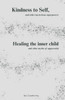 Kindness to Self, and other mysterious superpowers: Healing the inner child, and other myths of suppression