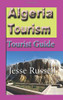 Algeria Tourism: Tourist Guide