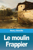 Le moulin Frappier (French Edition)