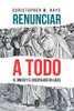 Renunciar a Todo: El Dinero Y El Discipulado En Lucas (Spanish Edition)
