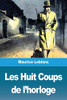 Les Huit Coups de l'horloge (French Edition)