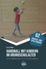 Handball mit Kindern im Grundschulalter: Für Handballtrainer und Grundschullehrer (German Edition)