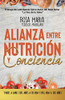 ALIANZA ENTRE NUTRICIÓN Y CONCIENCIA: VAMOS A DARLE MAS AÑOS A TU VIDA Y MAS VIDA A TUS AÑOS (Spanish Edition)