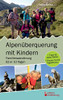 Alpenüberquerung mit Kindern - Familienwanderung E5 in 10 Tagen: + Tipps für jedes Wetter + Routen für E5 Tagestouren (German Edition)