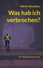 Was hab ich verbrochen: Ein Mühlviertel Krimi (German Edition)