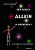 Der Mensch - Allein im Universum?: Reflexionen eines Erden-Bewohners (German Edition)