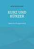 Kurz und kürzer: Siebtes Buch Kurzgeschichten (German Edition)