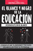 El blanco y negro de la educación: (RE)EDUCA(TE) EN EL BLANCO (Spanish Edition)