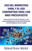 Uso del marketing viral y el uso compartido viral con bajo presupuesto: Gana nuevos círculos de clientes y una comunidad propia a través del ... de imágenes auto-creadas (Spanish Edition)