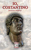 Io, Costantino (Altra Storia) (Italian Edition)