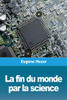 La fin du monde par la science (French Edition)