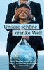 Unsere schöne kranke Welt: - Unser Egoismus zerstört die Welt - Mensch als Gott oder als sterbliches Lebewesen? (German Edition)