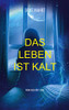 Das Leben ist kalt: Wenn jede Hilfe fehlt (German Edition)
