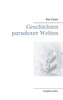 Geschichten paradoxer Welten (German Edition)