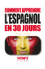 COMMENT APPRENDRE LESPAGNOL EN 30 JOURS (French Edition)