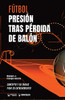 Fútbol. Presión tras pérdida: Concepto y 50 tareas para su entrenamiento (Spanish Edition)
