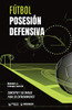 Fútbol. Posesión defensiva: Concepto y 50 tareas para su entrenamiento (Spanish Edition)