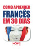 COMO APRENDER FRANCÊS EM 30 DIAS (Portuguese Edition)