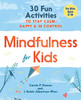 Mindfulness for Kids: 30 Fun Activities to Stay Calm, Happy, and In Control