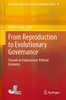 From Reproduction to Evolutionary Governance: Toward an Evolutionary Political Economy (Evolutionary Economics and Social Complexity Science, 20)