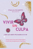Vivir sin Culpa: Tiene que haber otra manera de vivir (Spanish Edition)