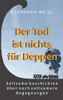 Der Tod ist nichts für Deppen: Seltsame Geschichten über noch seltsamere Begegnungen (German Edition)