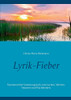 Lyrik-Fieber: Facettenreiche Stimmungslyrik zum Lachen, Weinen, Träumen und Nachdenken. (German Edition)