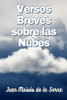 Versos Breves Sobre Las Nubes (Spanish Edition)