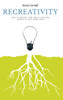 RECREATIVITY: How to awaken your brains natural powers to have more ideas: How to awaken your brains natural powers to have more ideas (The Insight Job Series)
