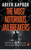 The Most Notorious Jailbreakers: Untold Stories of Escaped Convicts