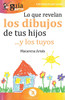 GuíaBurros Lo que revelan los dibujos de tus hijos: ... y los tuyos (GuiaBurros) (Spanish Edition)