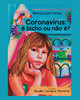 Coronavírus: é bicho ou não é? (Portuguese Edition)