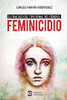 Feminicidio: El fracaso del tipo penal del género (Spanish Edition)