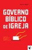 Governo Bíblico de Igreja: O governo pelos oficiais da igreja segundo a bíblia (Portuguese Edition)
