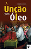 A Unção com Óleo e a Exegese de Tiago 5:14 (Portuguese Edition)