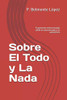 Sobre El Todo y La Nada: Fragmentos seleccionados sobre el autoconcepto y la autoestima (Spanish Edition)